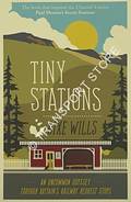 Tiny Stations [An Uncommon Odyssey through Britain's Railway Request Stops] by WILLS, Dixe