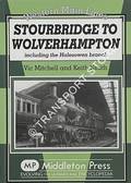 Stourbridge to Wolverhampton including the Halesowen branch by MITCHELL, Vic & SMITH, Keith