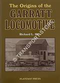 The Origins of the Garratt Locomotive by HILLS, Richard L.