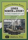 Lines North of Stoke to Crewe, Congleton and Leek by HARTLESS, Adrian