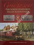 Gone to War - The North Stafford's Fallen Railwaymen by WOOLLISCROFT, David J. & FELL, Michael G.