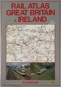 Book cover of Rail Atlas of Britain / Rail Atlas of Great Britain and Ireland by BAKER, S.K. 