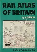 Rail Atlas of Britain / Rail Atlas of Great Britain and Ireland by BAKER, S.K. 