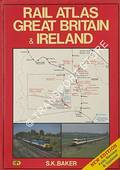 Book cover of Rail Atlas of Britain / Rail Atlas of Great Britain and Ireland by BAKER, S.K. 