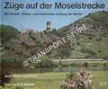 Züge auf der Moselstrecke - Mit Dampf-, Diesel- und Elektroloks entlang der Mosel by HARTMANN, Jean-Michel & MAEDEL, Karl-Ernst