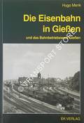 Die Eisenbahn in Gießen und das Bahnbetriebswerk Gießen by MENK, Hugo