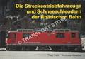 Die Streckentriebfahrzeuge und Schneeschleudern der Rhätischen Bahn by STOLZ, Theo & HÄNECKE, Andreas