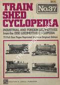 Train Shed Cyclopedia - Industrial and Foreign Locomotives from the 1930 Locomotive Cyclopedia by WRIGHT, Roy V. (ed.)