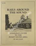 Rails Around the Sound - A Railfan's Guide to the Puget Sound Area by OLAH, Dan