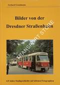 Bilder von der Dresdner Straßenbahn - 125 Jahre Stadtgeschichte auf seltenen Fotographien by GRUNDMANN, Gerhard