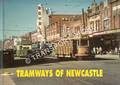 Tramways of Newcastle by KEENAN, David; McCARTHY, Ken & WILSON, Ross