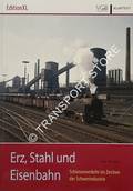 Erz, Stahl und Eisenbahn - Schienenverkehr im Zeichen der Schwerindustrie by KANDLER, Udo