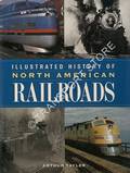 Book cover of Illustrated History of North American Railways from 1830 to the present day by TAYLER, Arthur
