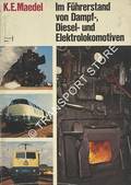 Im Führerstand von Dampf-, Diesel- und Elektrolokomotiven by MAEDEL, K.E.