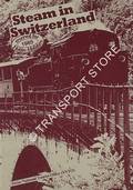 Steam in Switzerland 1985 by Swiss National Tourist Office