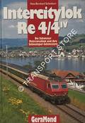 Intercitylok Re 4/4 IV - Die Schweizer Mehrzwecklok und ihre Schmalspurschwestern by SCHÖNBORN, Hans-Bernhard