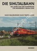 Die Sihltalbahn - 100 Jahre von der Dampfbahn zur modernen S-Bahn-Linie by WALDBURGER, Hans & TEMPELMANN, Hans