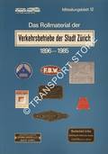Das Rollmaterial der Verkehrsbetriebe der Stadt Zürich  1896 - 1985: Ein historisch-technischer Rückblick über das öffentliche Verkehrsmittel auf Zürichs Schienen und Strassen by KAMM, Peter