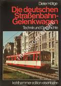 Die deutschen Strassenbahn-Gelenkwagen - Technik und Geschichte by HÖLTGE, Dieter