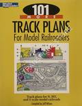 Book cover of 101 Track Plans for Model Railroaders / 101 More Track Plans for Model Railroaders by WESTCOTT, Linn H. & WILSON, Jeff
