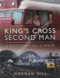 King's Cross Second Man - A Sixties Diesel Career by HILL, Norman
