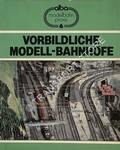 Vorbildliche Modellbahnhöfe - Gleisplanung, Bau und Ausstattung by REINTHALER, Peter & Spieth, Hans-Joachim