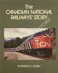 The Canadian National Railways' Story by DORIN, Patrick C.