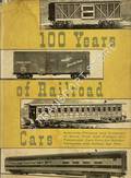 100 Years of Railroad Cars by LUCAS, Walter A.