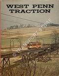 West Penn Traction - featuring West Penn Railways, Monongahela West Penn Public Service, Morgantown, Wheeling Traction System, Wheeling Public Service by CANFIELD, Joseph M. (ed.)