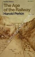 Book cover of The Age of the Railway  by PERKIN, Harold 