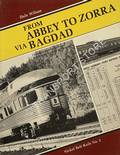 From Abbey to Zorra via Bagdad - Canadian Pacific Railway Passenger Services in the 1950's by WILSON, Dale