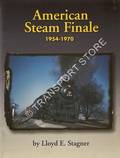 American Steam Finale 1954 - 1970 by STAGNER, Lloyd E.