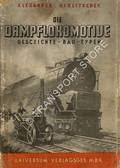 Die Dampflokomotive: Geschichte - Bau - Typen by NIKLITSCHEK, Alexander