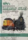 SPV's Comprehensive Railroad Atlas of North America - Prairies West by WALKER, Mike