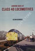 Looking Back at Class 40 Locomotives by DERRICK, Kevin