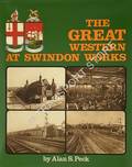 The Great Western at Swindon Works  by PECK, Alan S. 