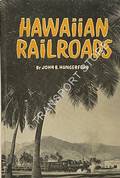 Hawaiian Railroads - A Memoir of the Common Carrier of the Fiftieth State by HUNGERFORD, John B.