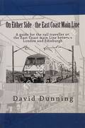 On Either Side - The East Coast Main Line by DUNNING, David
