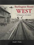 Burlington Route West - A Personal Journey by HARDY, Joseph C.