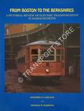 From Boston to the Berkshires - A Pictorial Review of Electric Transportation in Massachusetts by CARLSON, Stephen P. & HARDING, Thomas W.