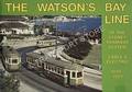 The Watson's Bay Line of the Sydney Tramway System - Cable & Electric 1894 to 1960 by KEENAN, David R.