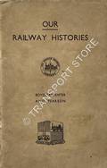 Our Railway Histories - A Narrative of Modern Enterprise [The Lyonesse Railway and The North Midland Railway] by BOYD-CARPENTER, V. & PEARSON, T. 