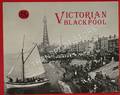 Victorian Blackpool featuring the Story of the Tower by PALMER, G.S. & TURNER, B.R.