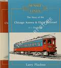 Sunset Lines - The Story of the Chicago Aurora & Elgin Railroad by PLACHNO, Larry