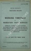 Working Timetable of Mandatory Train Services - Section PB - Swindon, Lavington & Taunton; Bathampton, Salisbury & Weymouth; Barnt Green, Bristol; Hartlebury, Worcester & Hereford, 2 May 1977 to 7 May 1978 by ritish Railways Western Region