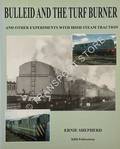 Bulleid and the Turf Burner and other experiments with Irish steam traction by SHEPHERD, Ernie