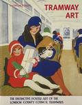 Tramway Art - The Distinctive Poster Art of the London County Council Tramways by RIDDELL, Jonathan