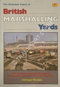 The Illustrated History of British Marshalling Yards  by RHODES, Michael 