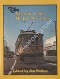The Yellow Cars of Los Angeles - A Roster of Streetcars of Los Angeles Railway and Successors from the 1890s to 1963 by WALKER, Jim (ed.)