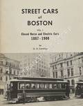 Street Cars of Boston - Closed Horse and Electric Cars 1887-1900 by CUMMINGS, O. R.